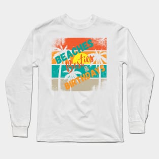 Beaches Besties & Birthdays Long Sleeve T-Shirt